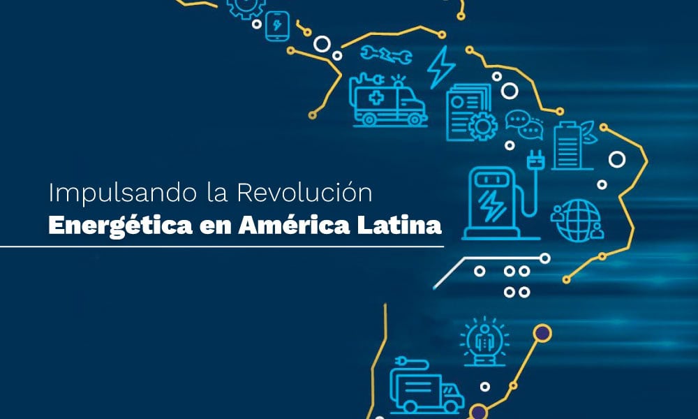 Lee más sobre el artículo Impulsando la Revolución Energética en América Latina